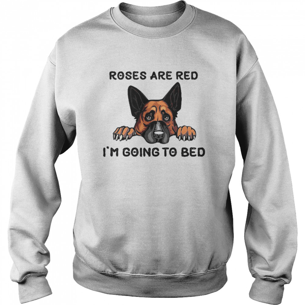 German Shepherd Roses Are Red I’m Going To Bed  Unisex Sweatshirt