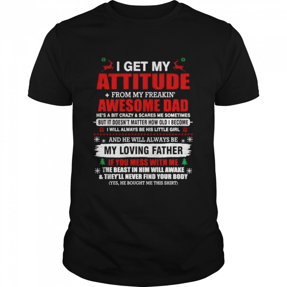I Get My Attitude From My Freaking Awesome Dad For Christmas  Classic Men's T-shirt