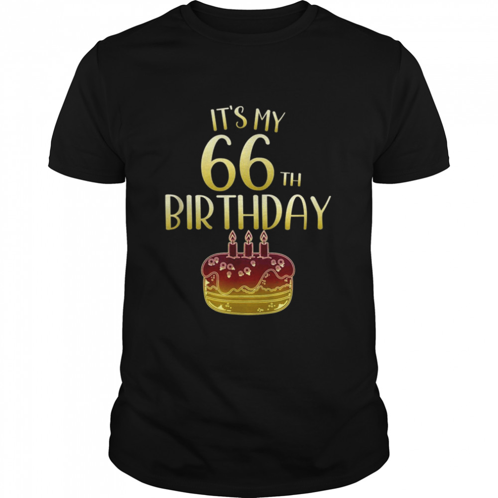 Its My 66th Birthday Happy 66 Year Old Birthday Shirt Shirt