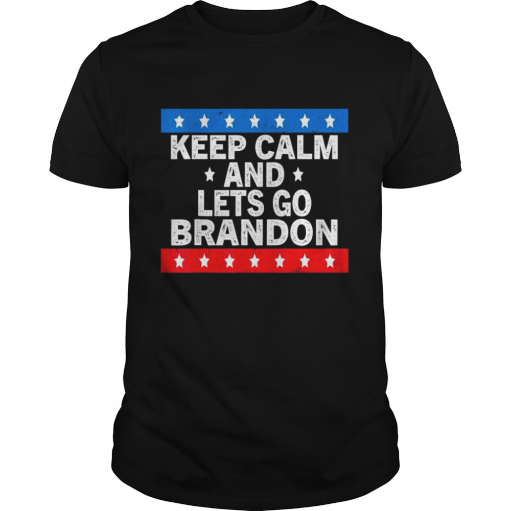 Keep Calm and Lets Go Brandon Conservative US Flag Pro Biden T-Shirt