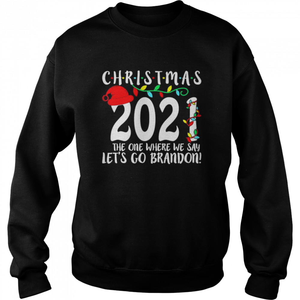 Lets Go Brandon The One Where We Say Christmas T- Unisex Sweatshirt