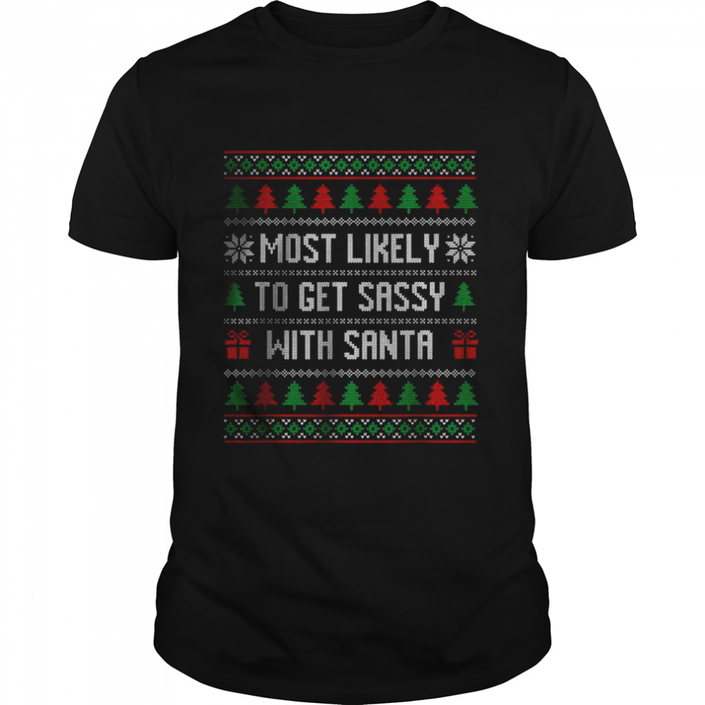 Most Likely To Get Sassy with Santa T- Classic Men's T-shirt