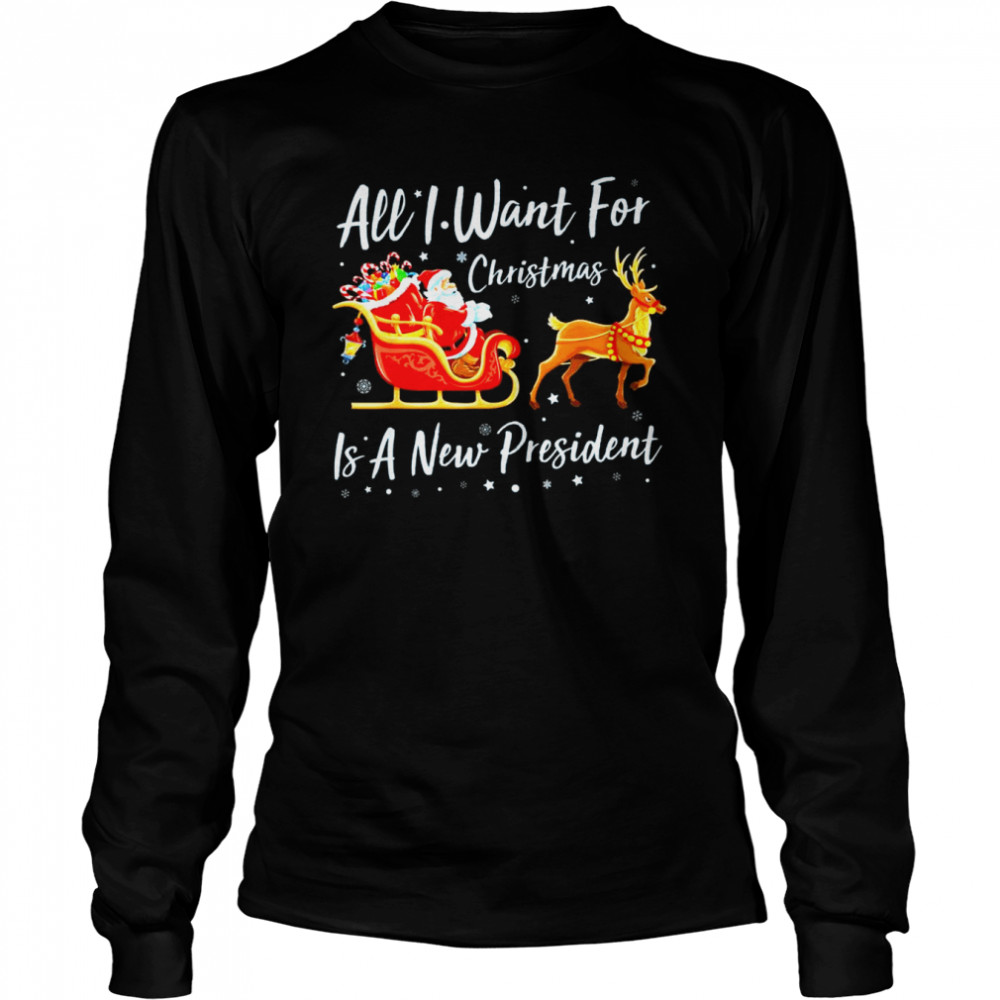 Santa Claus Riding Reindeer All I Want For Christmas Is A New President Christmas shirt Long Sleeved T-shirt