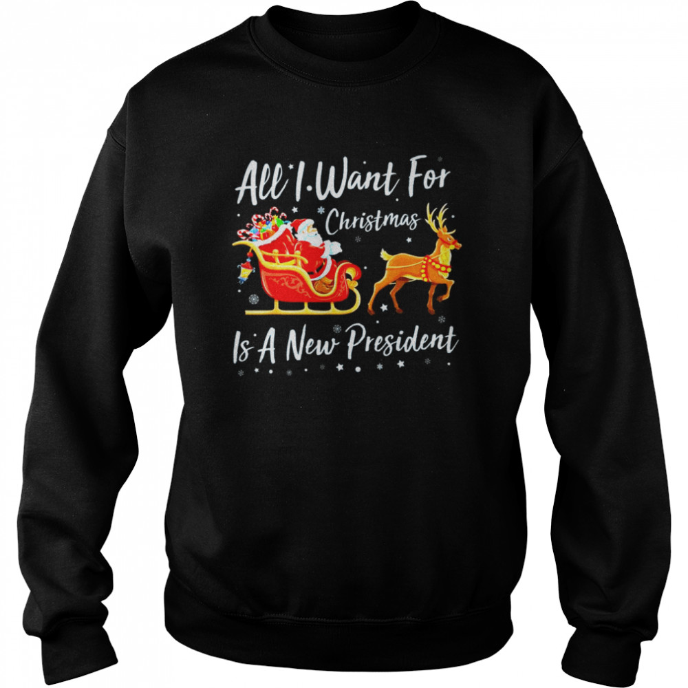 Santa Claus Riding Reindeer All I Want For Christmas Is A New President Christmas shirt Unisex Sweatshirt