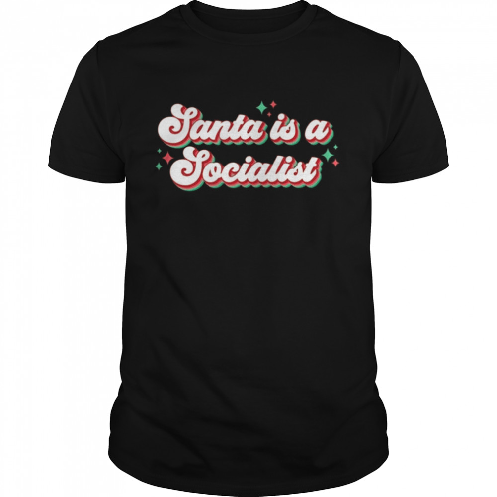 Santa is a Socialist shirt