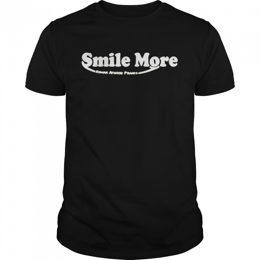 smile more roman atwood pranks shirt