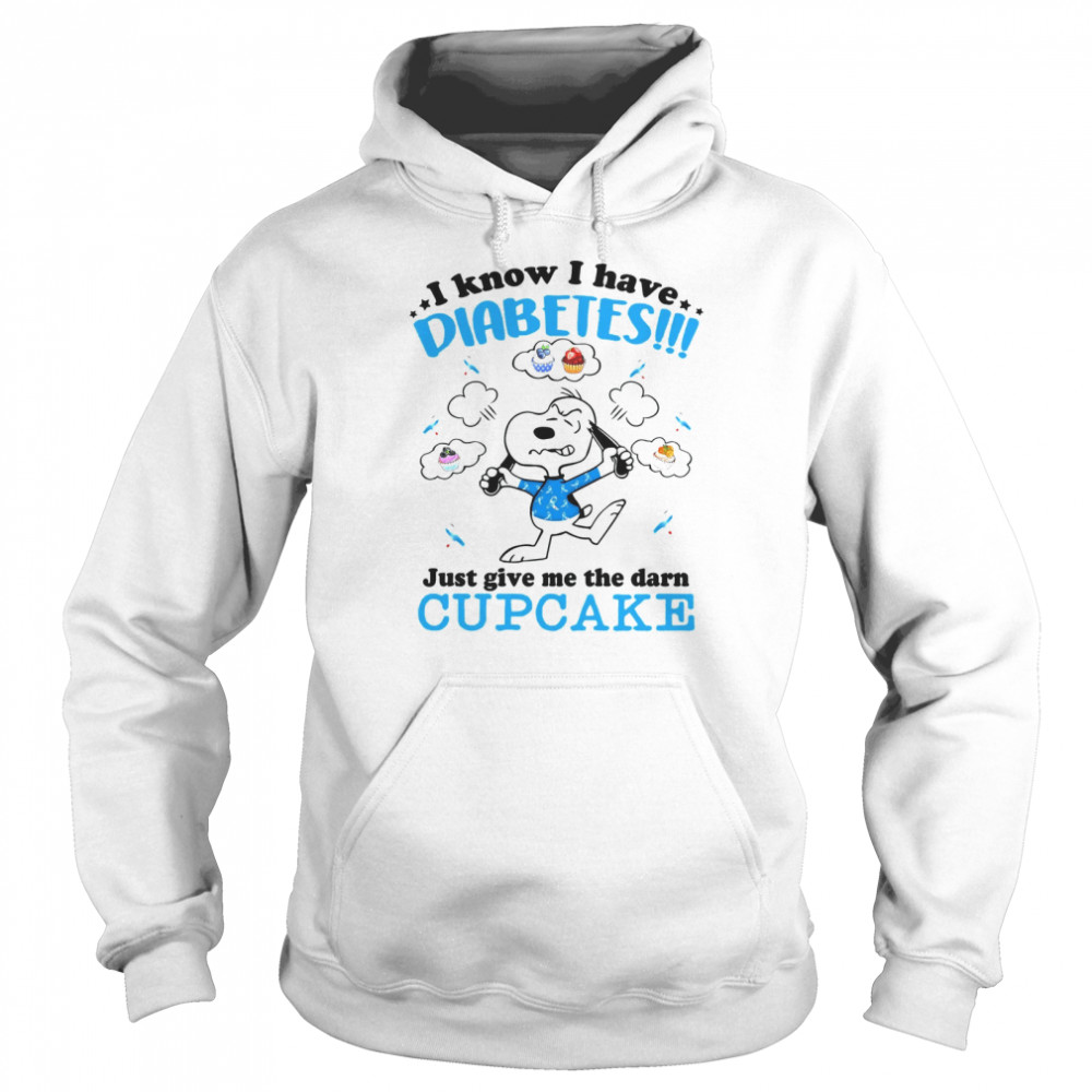 Snoopy I Know I Have Diabetes Just Give Me The Darn Cupcake Unisex Hoodie