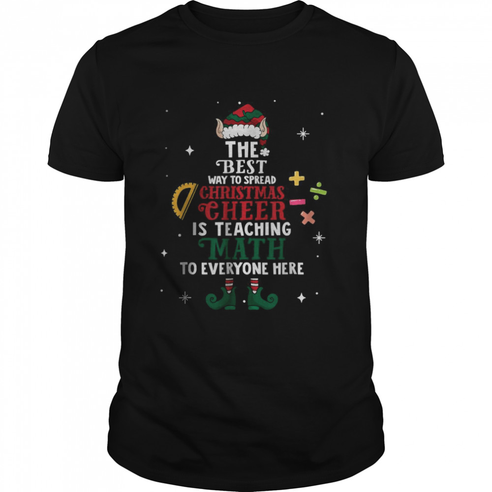 The best way to spread Christmas cheer is teaching math to everyone here ELF shirt Classic Men's T-shirt
