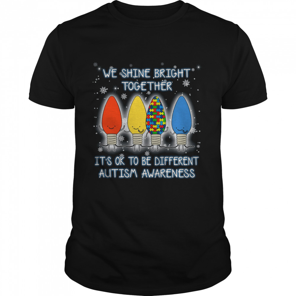 We shine bright together it’s ok to be different autism awareness shirt