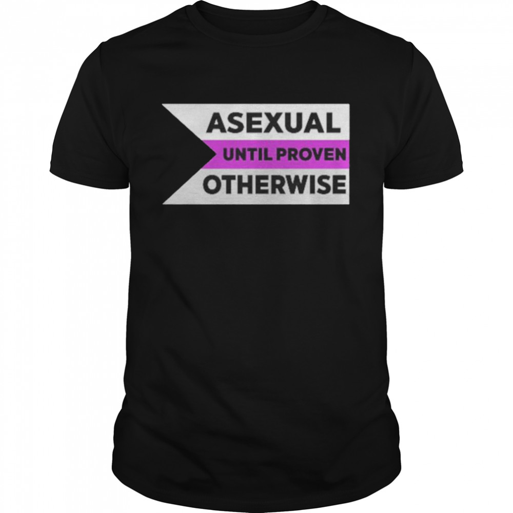 Asexual Until Proven Otherwise shirt Classic Men's T-shirt
