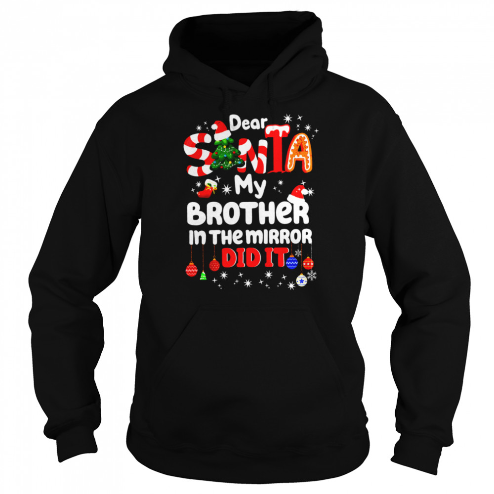 Dear santa my brother in the mirror did it shirt Unisex Hoodie