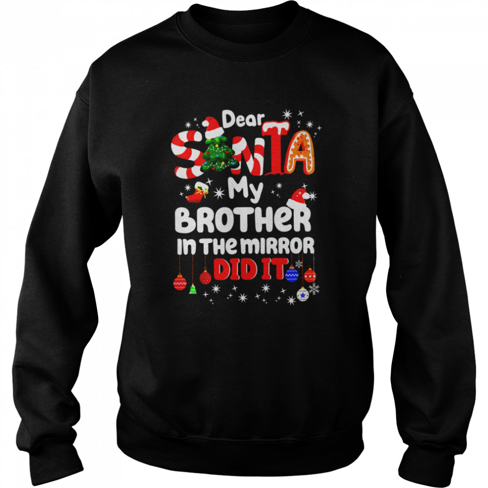 Dear santa my brother in the mirror did it shirt Unisex Sweatshirt