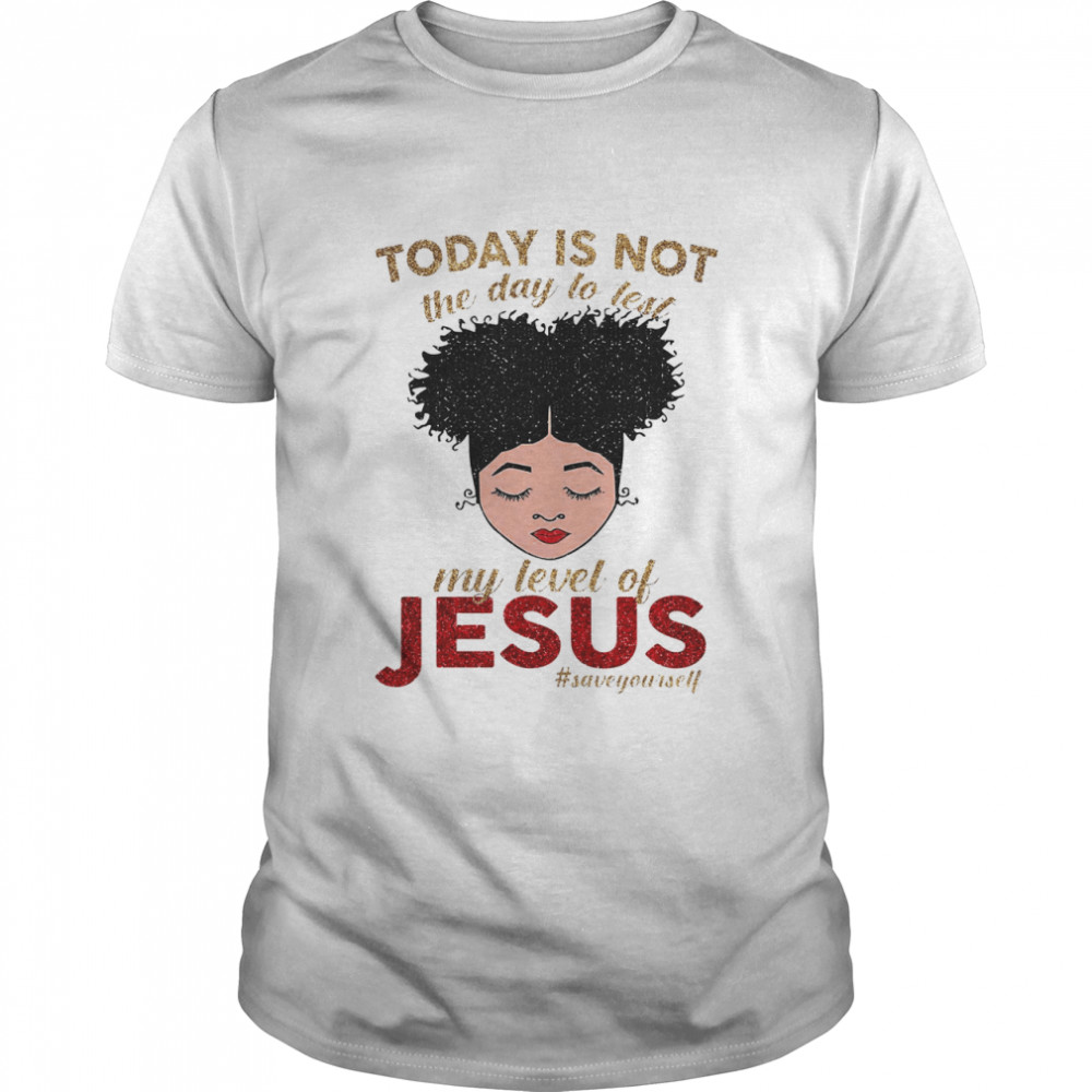 Today Is Not The Day To Test My Level Of Jesus  Classic Men's T-shirt