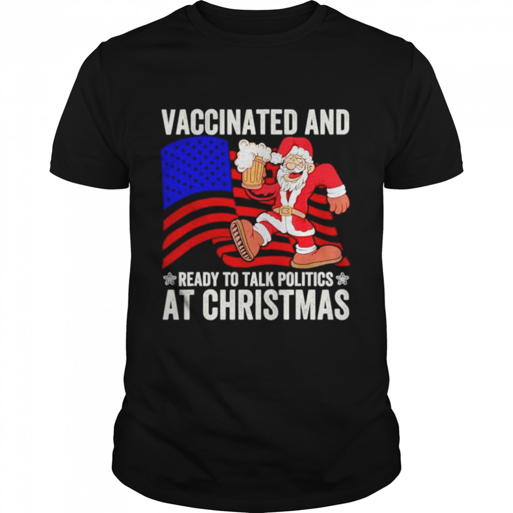 Vaccinated and Ready to Talk Politics at Christmas 2021 shirt Classic Men's T-shirt