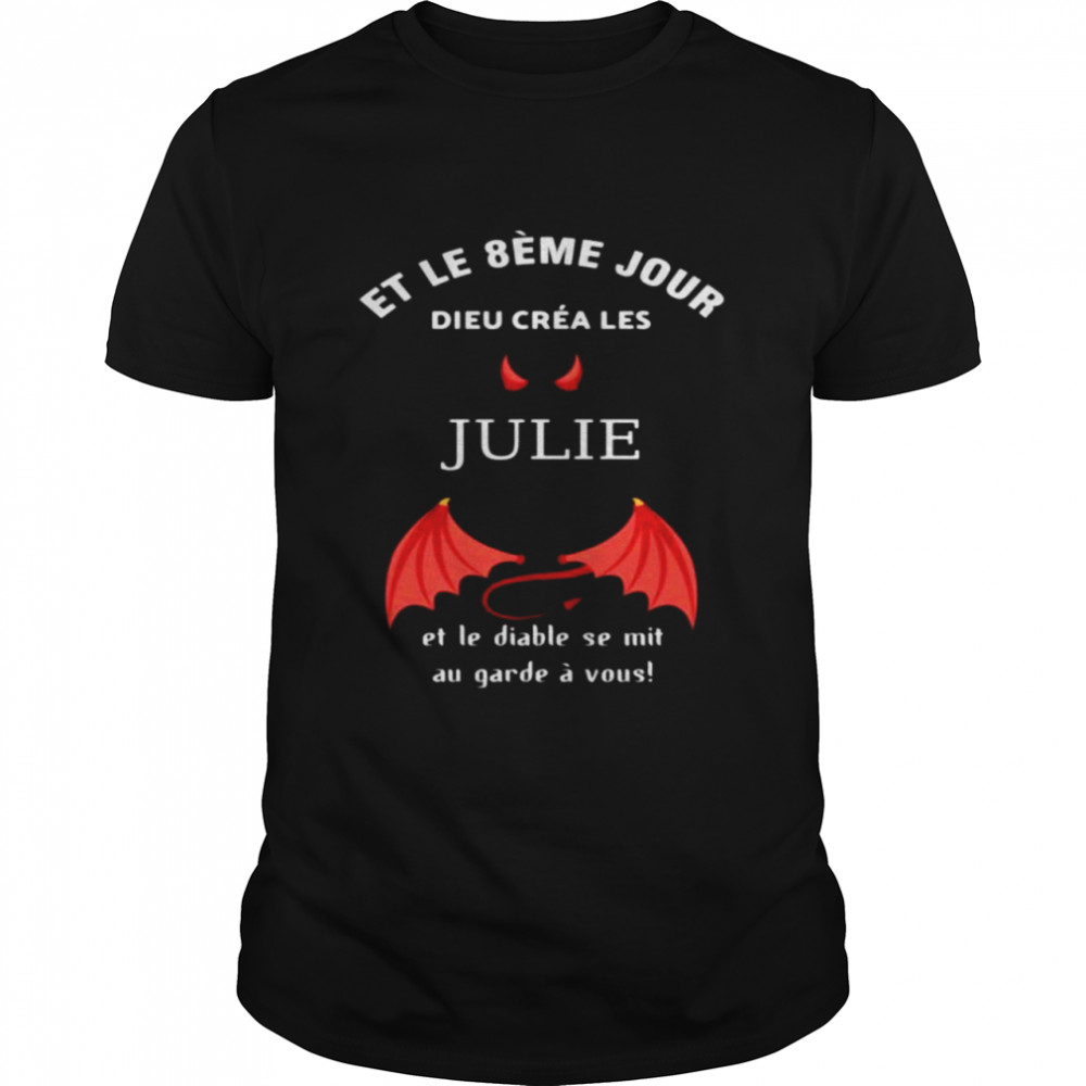 Et le 8eme jour dieu crea les julie et le diable se mit au garde a vous shirt Classic Men's T-shirt