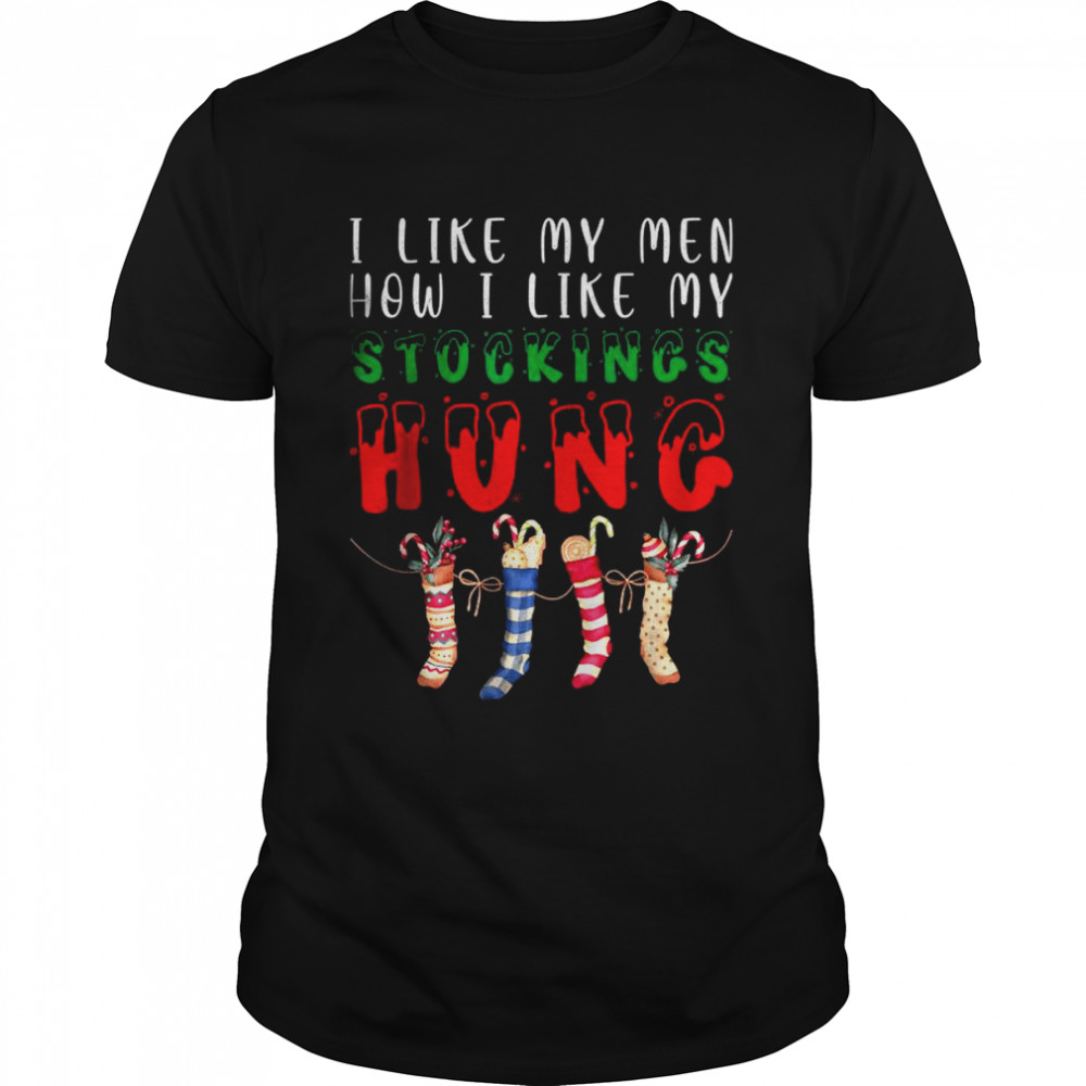 I Like My Men How I Like My Stockings Hung T- Classic Men's T-shirt