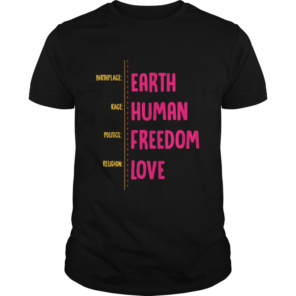 Birthplace Earth Race Human Politics Freedom Religion Love  Classic Men's T-shirt