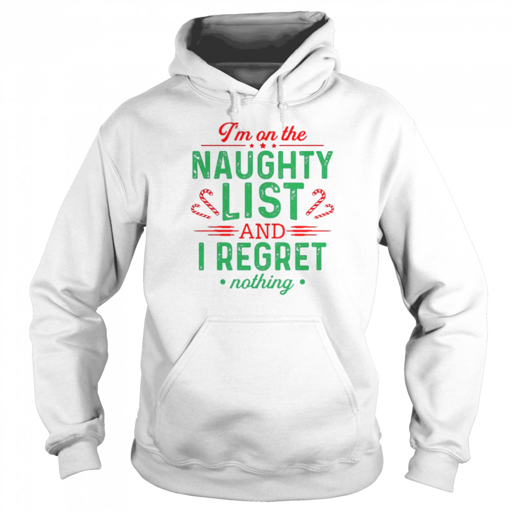 I’m on the naughty list and I regret nothing Christmas shirt Unisex Hoodie