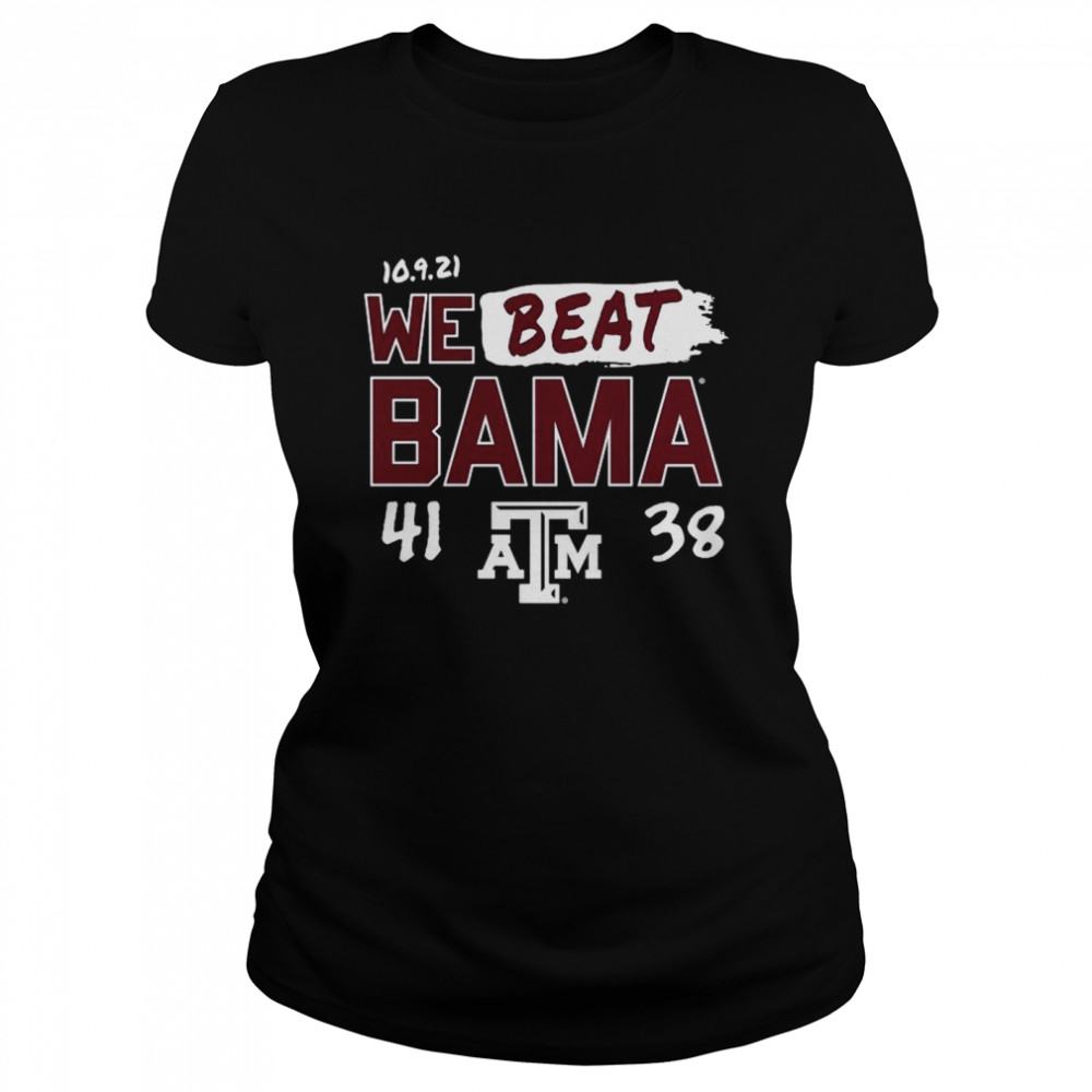 Texas A&M Aggies We Beat Bama 41 38  Classic Women's T-shirt