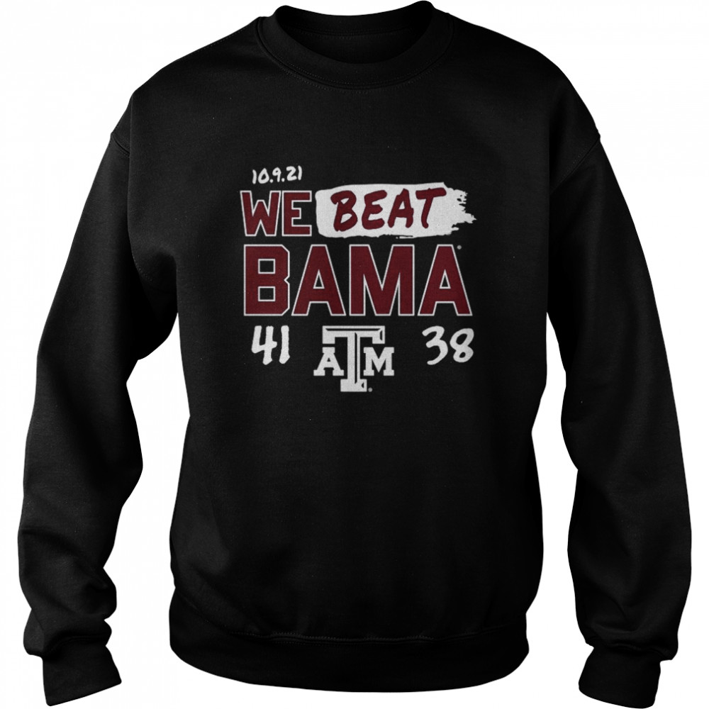 Texas A&M Aggies We Beat Bama 41 38  Unisex Sweatshirt