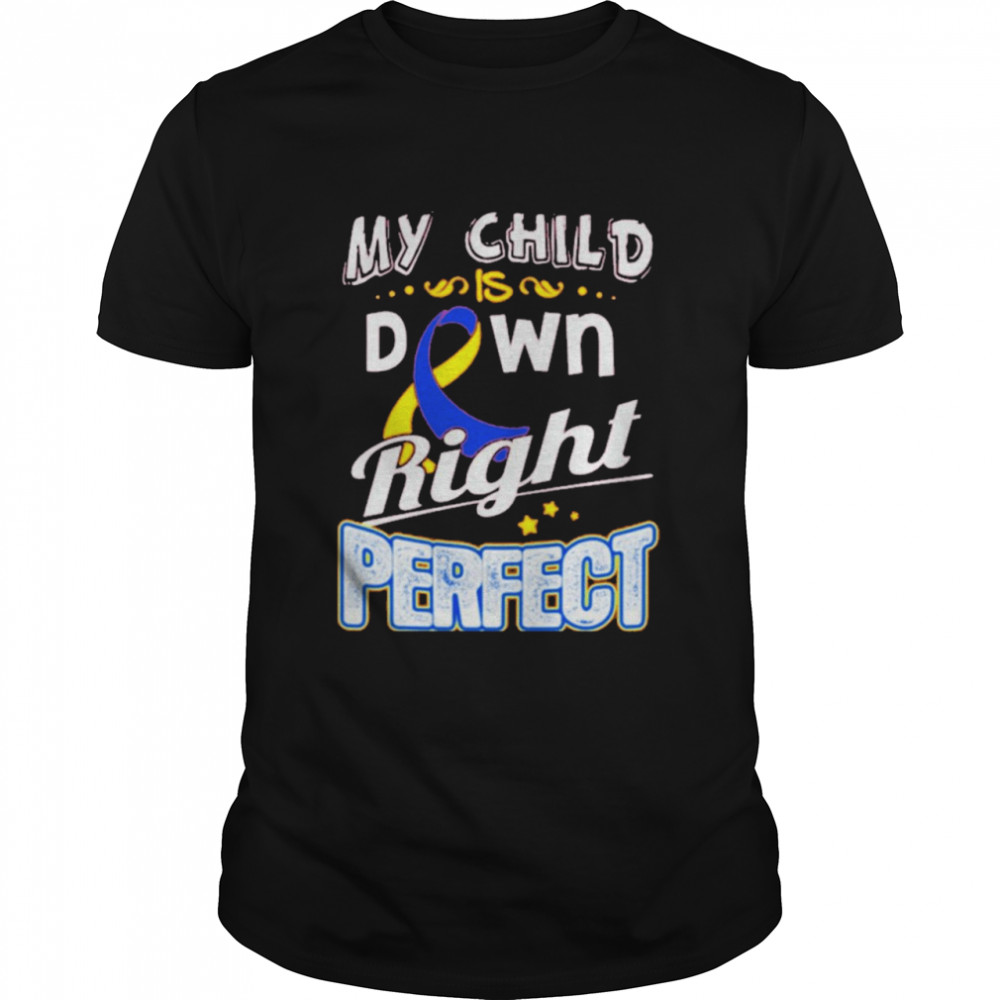 My Child Is Down Right Perfect  Classic Men's T-shirt