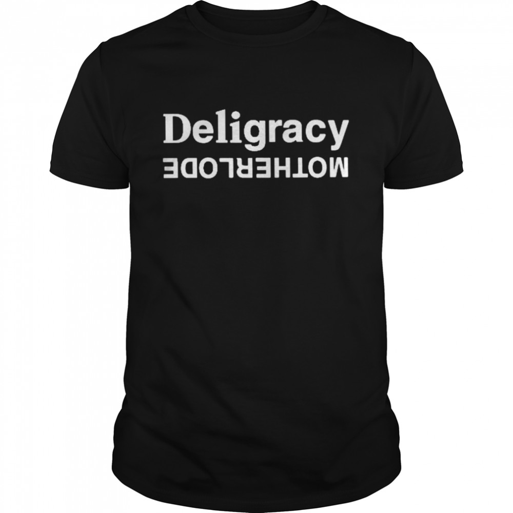 Deligracy Motherlode shirt Classic Men's T-shirt