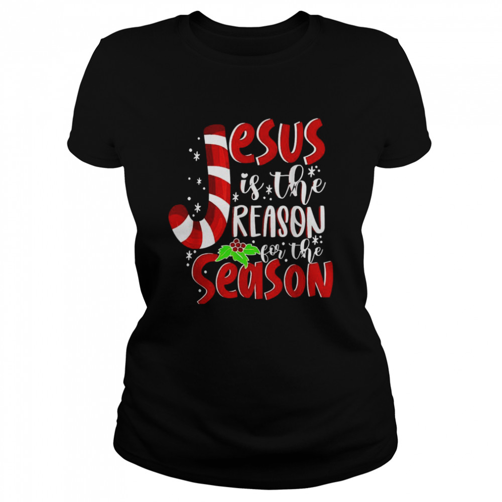 Jesus is The Reason for The Season Christian Faith Christmas  Classic Women's T-shirt