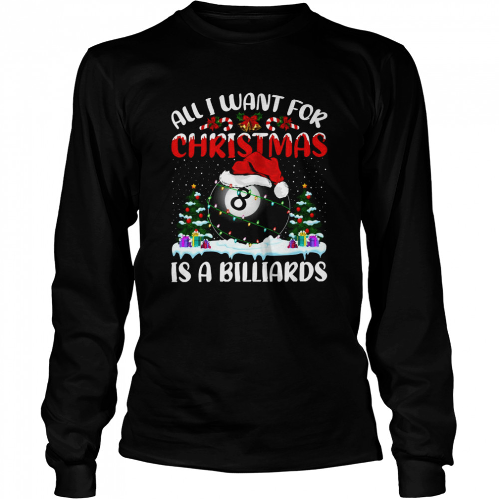 All I Want For Christmas Is A Billiards  Long Sleeved T-shirt