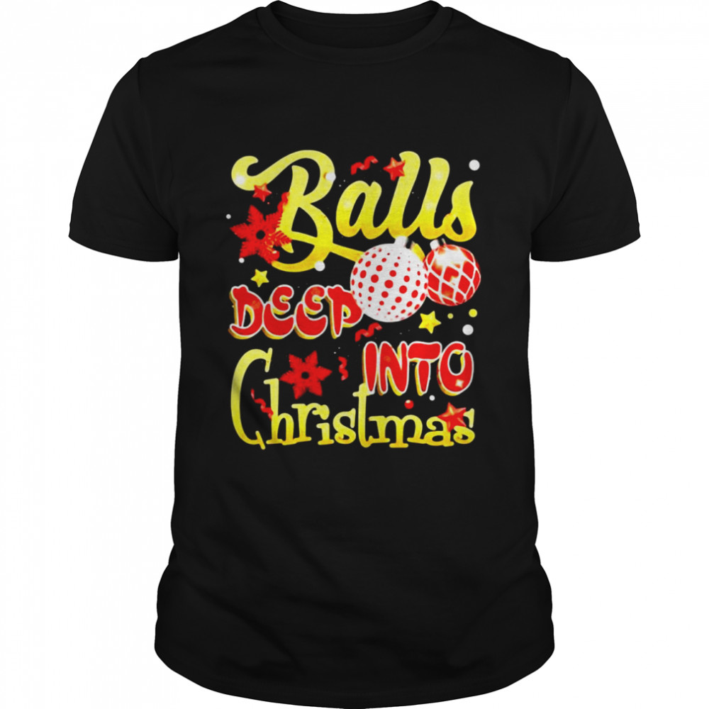 Balls Deep Into Christmas Sweater Shirt