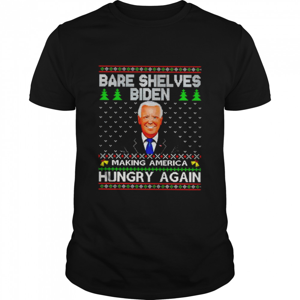 Bare shelves Biden making America hungry again Ugly Christmas shirt Classic Men's T-shirt