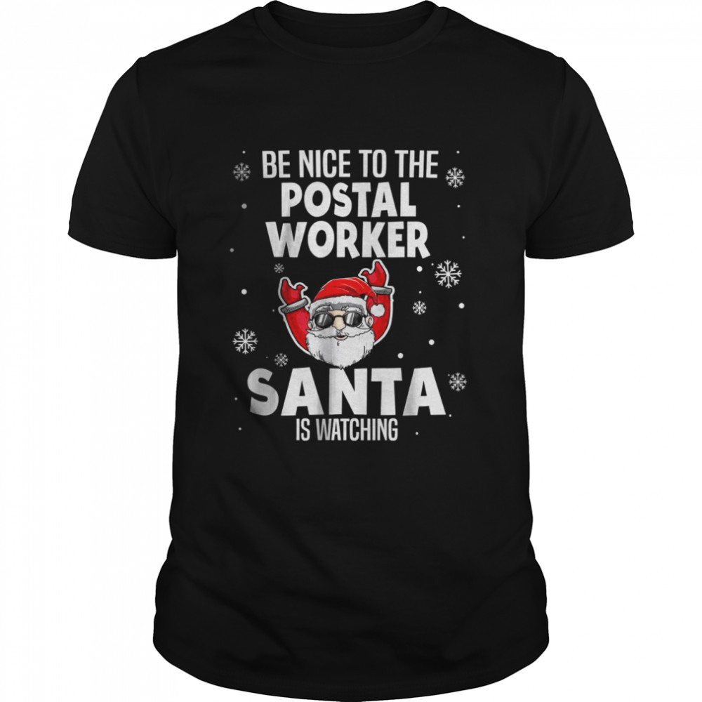 Be Nice To The Postal Worker Santa Is Watching Xmas T- Classic Men's T-shirt