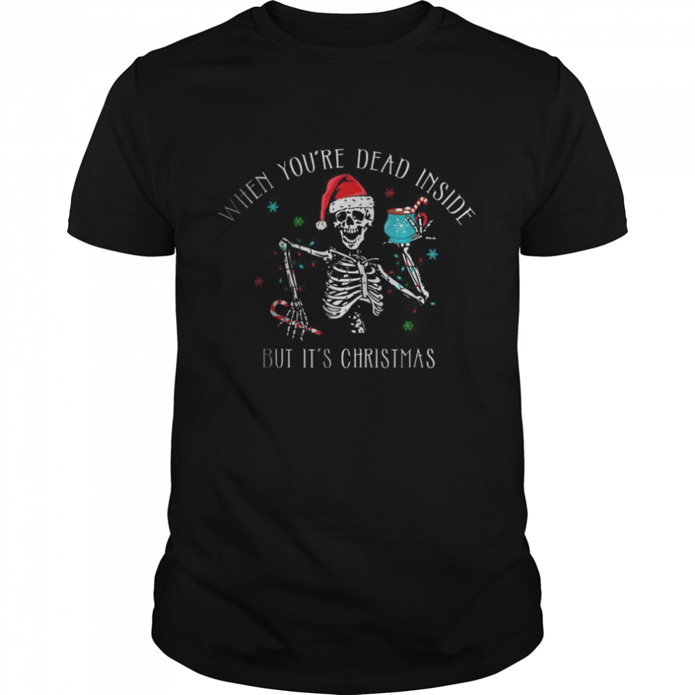 When You’re Dead Inside But It’s Christmas T- Classic Men's T-shirt