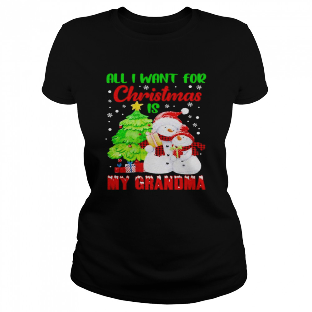 all I want for Christmas is my Grandma shirt Classic Women's T-shirt