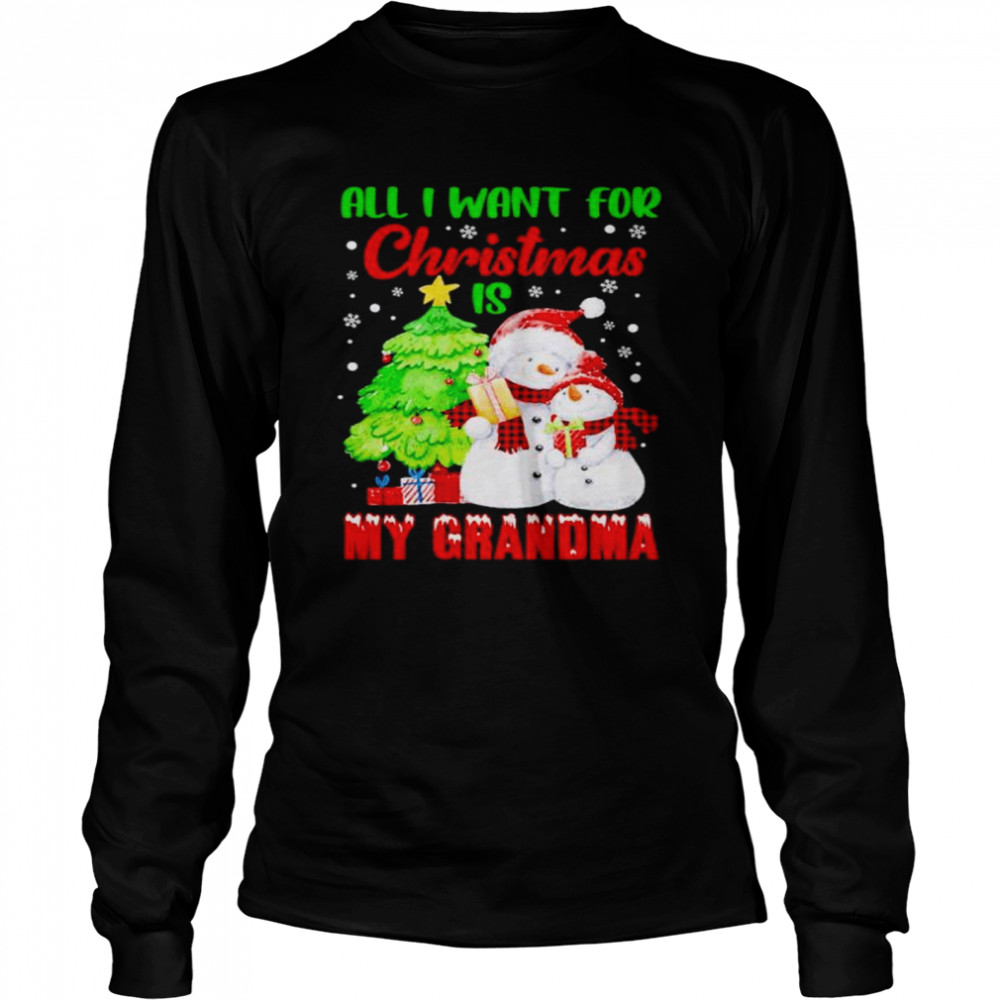 all I want for Christmas is my Grandma shirt Long Sleeved T-shirt