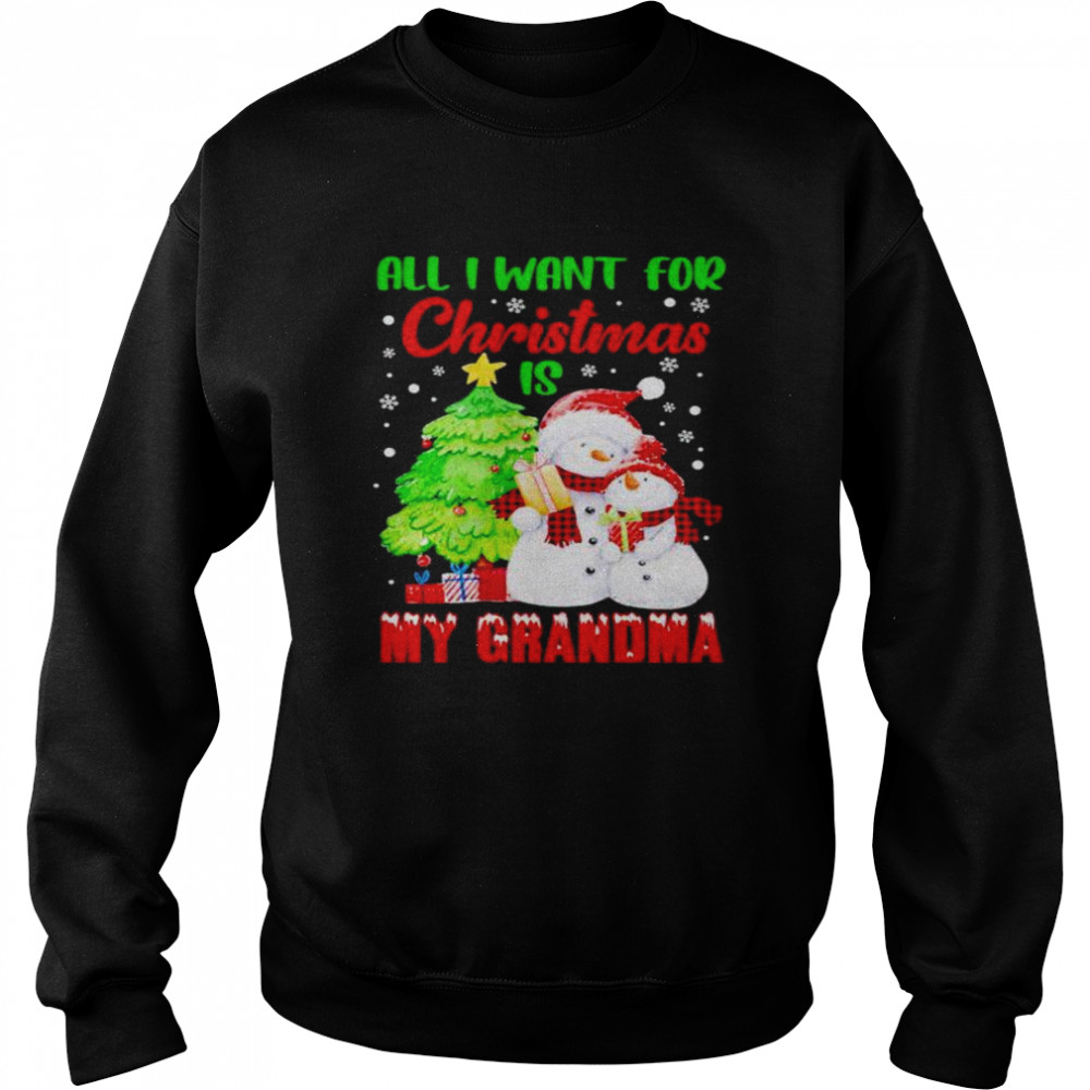 all I want for Christmas is my Grandma shirt Unisex Sweatshirt
