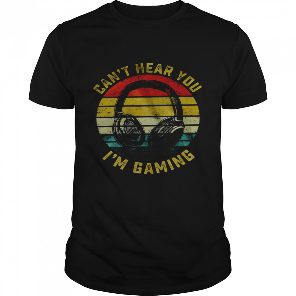 Can’t Hear You I’m Gaming  Classic Men's T-shirt