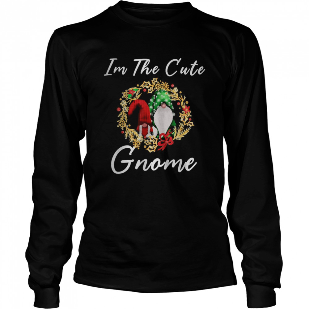 Christmas Im The Cute Gnome T- Long Sleeved T-shirt