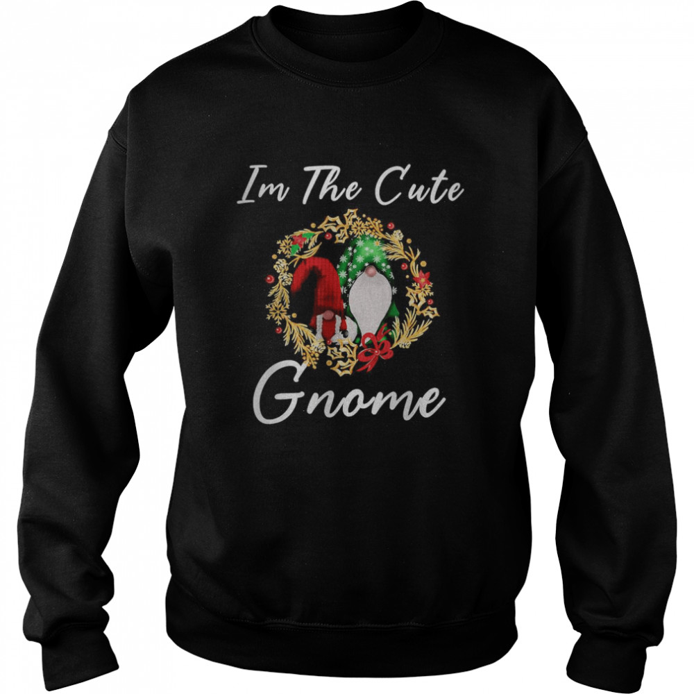 Christmas Im The Cute Gnome T- Unisex Sweatshirt