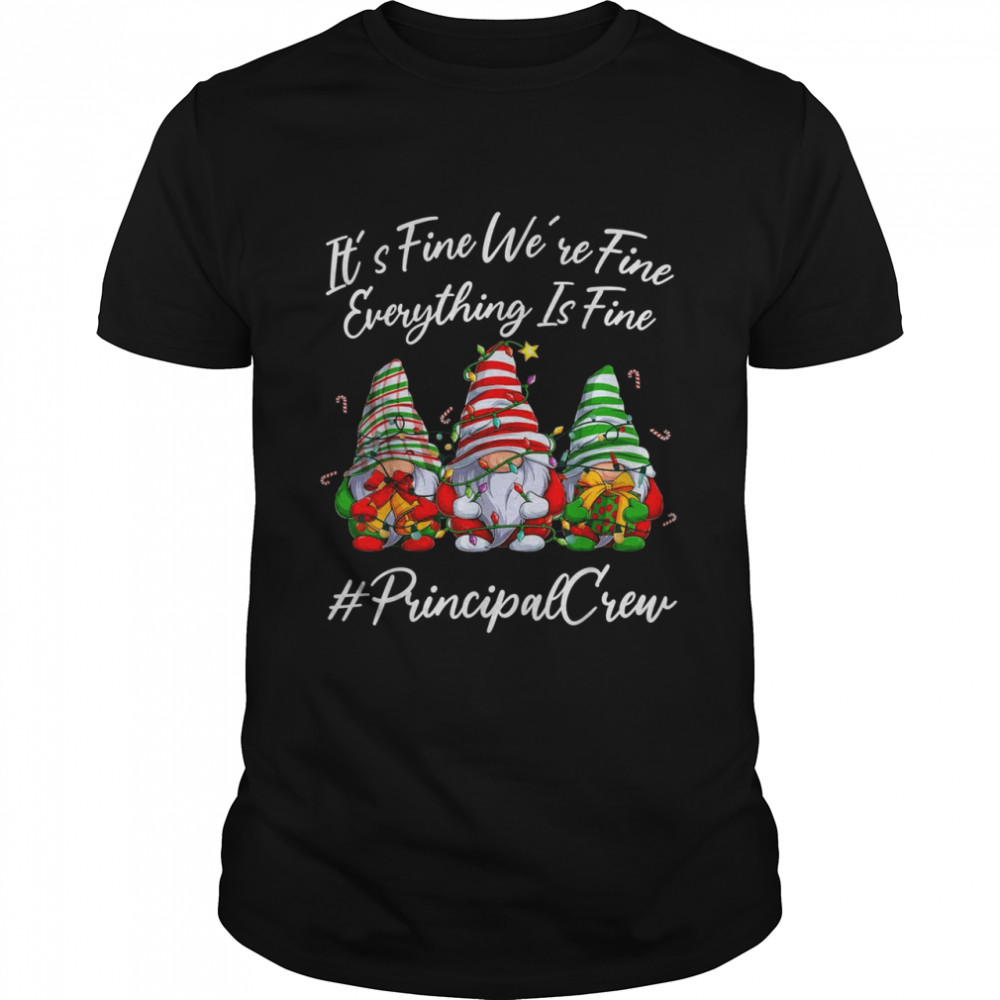 Principal Crew Everything Is Fine Christmas Gnomie  Classic Men's T-shirt
