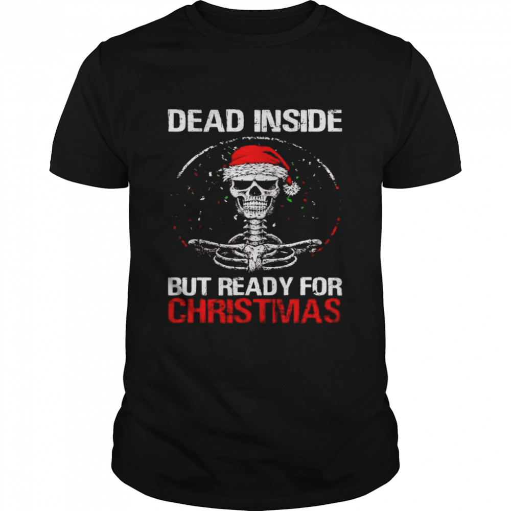 Skeketon dead inside but ready for Christmas shirt Classic Men's T-shirt