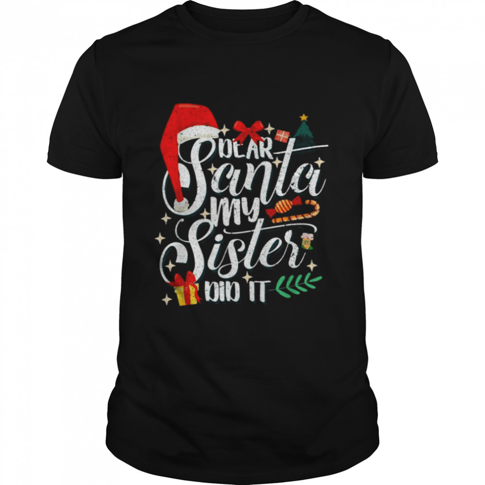 Family Christmas Dear Santa My Sister Did It Cute shirt Classic Men's T-shirt