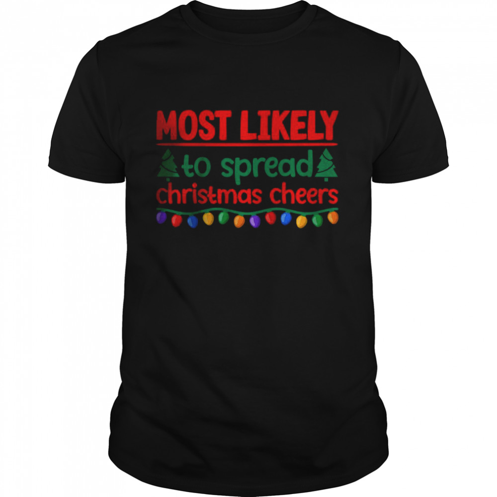 Most Likely To Spread Christmas Cheers T- Classic Men's T-shirt