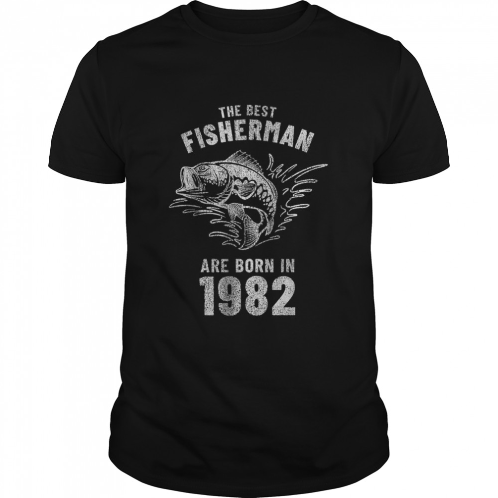 The Best Fisherman Are Born In 1982 shirt Classic Men's T-shirt