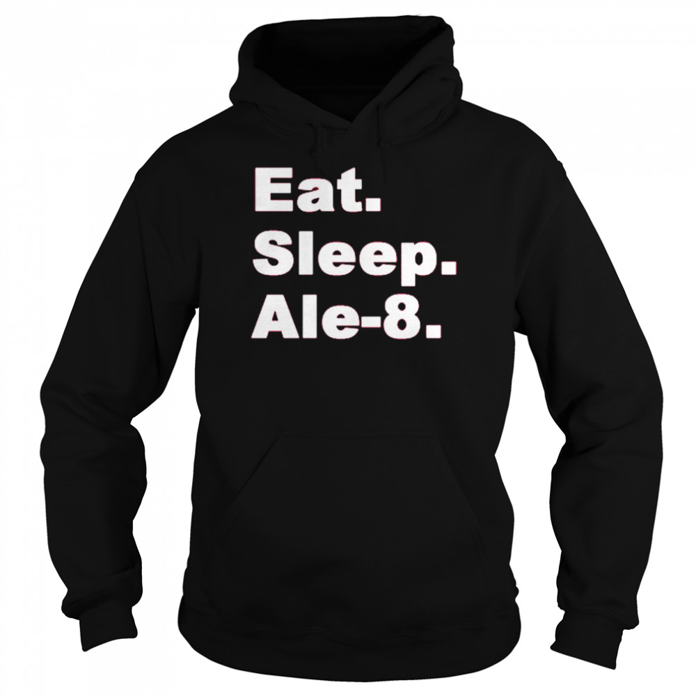 Eat sleep Ale 8 shirt Unisex Hoodie