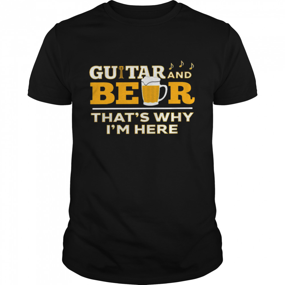 Guitar and beer that’s why i’m here shirt Classic Men's T-shirt