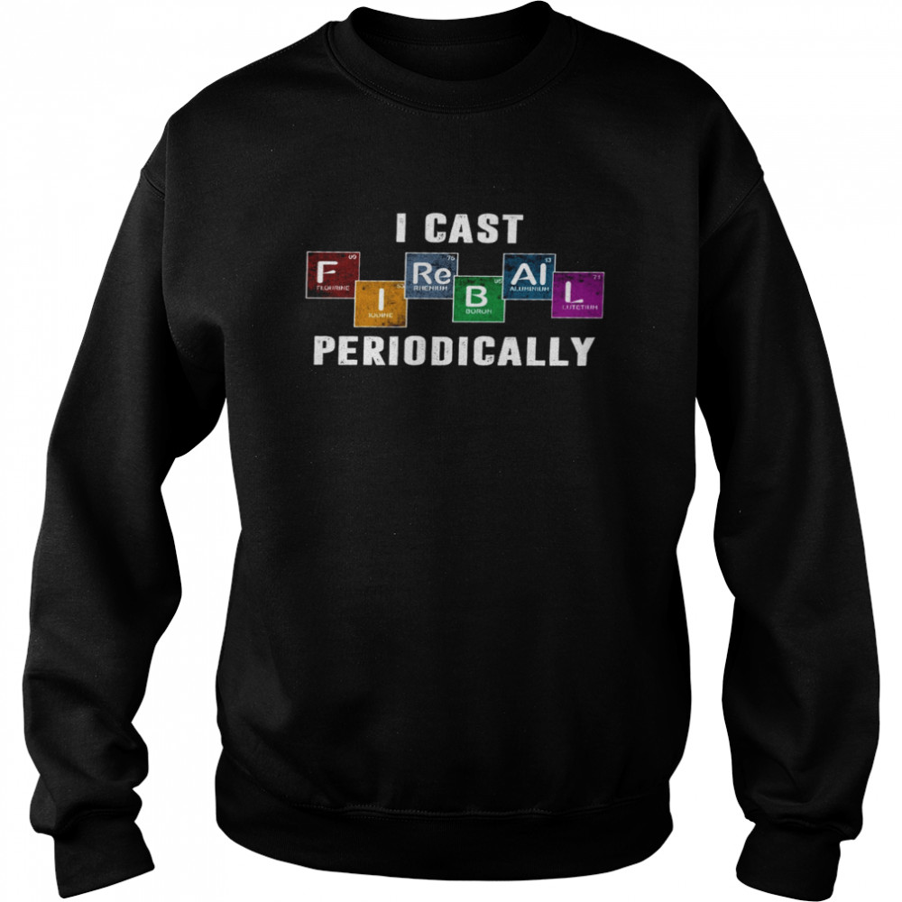 I Cast Fireball Periodically  Unisex Sweatshirt
