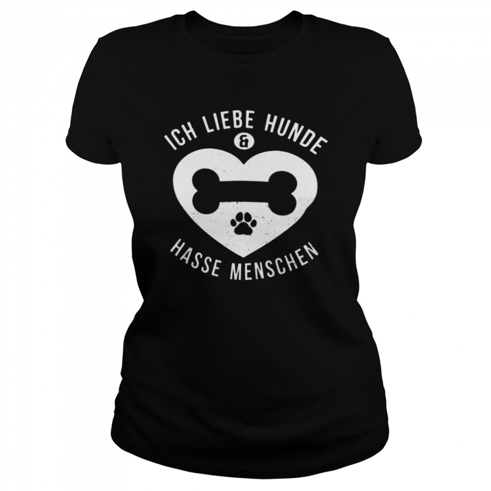 Ich Liebe Hunde Hasse Menschen  Classic Women's T-shirt