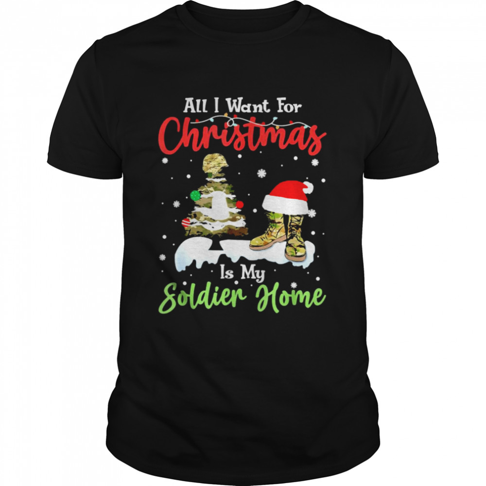 All I Want For Christmas Is My Soldier Welcome Home Veteran shirt Classic Men's T-shirt