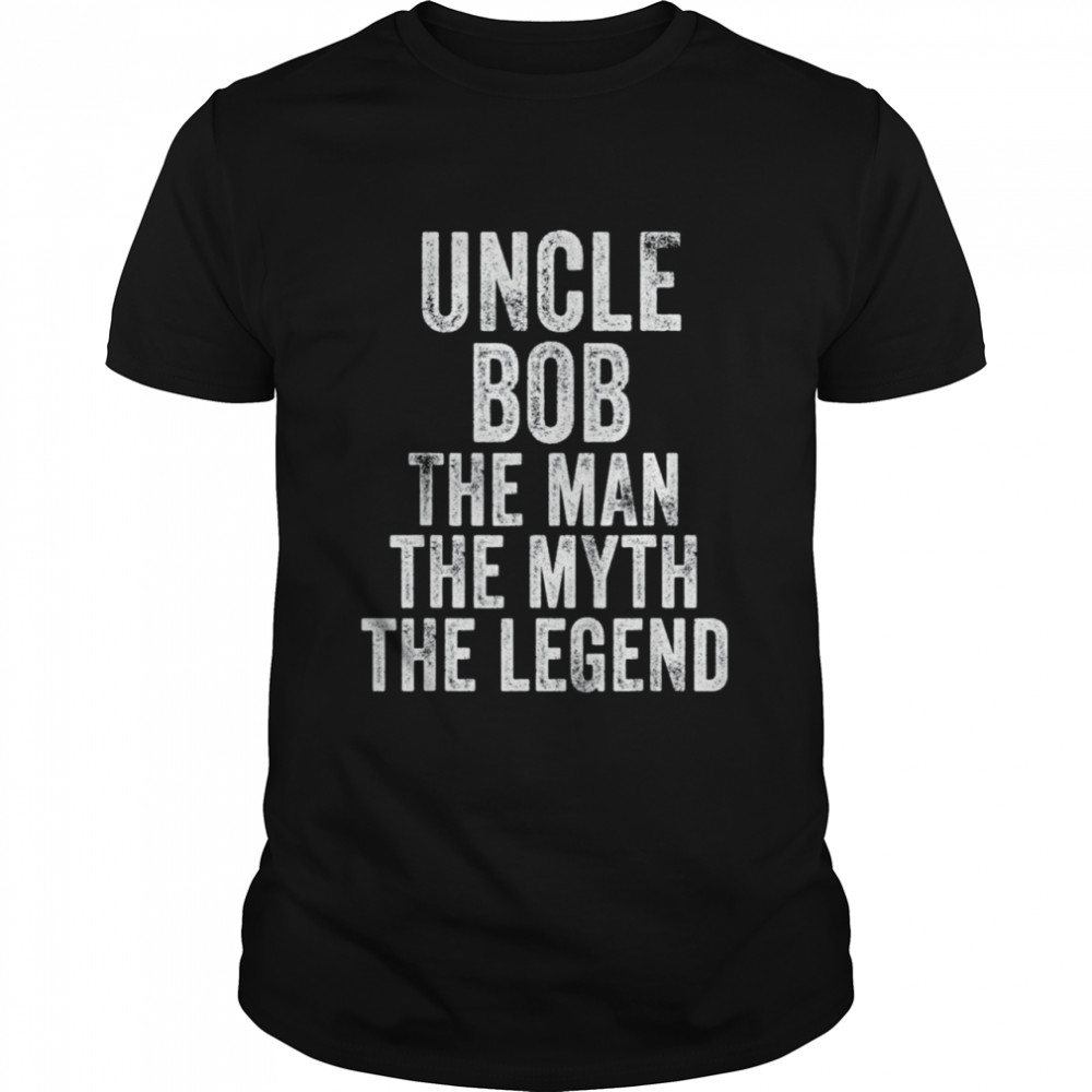 Uncle Bob The Man The Myth The Legend Dad Vintage  Classic Men's T-shirt