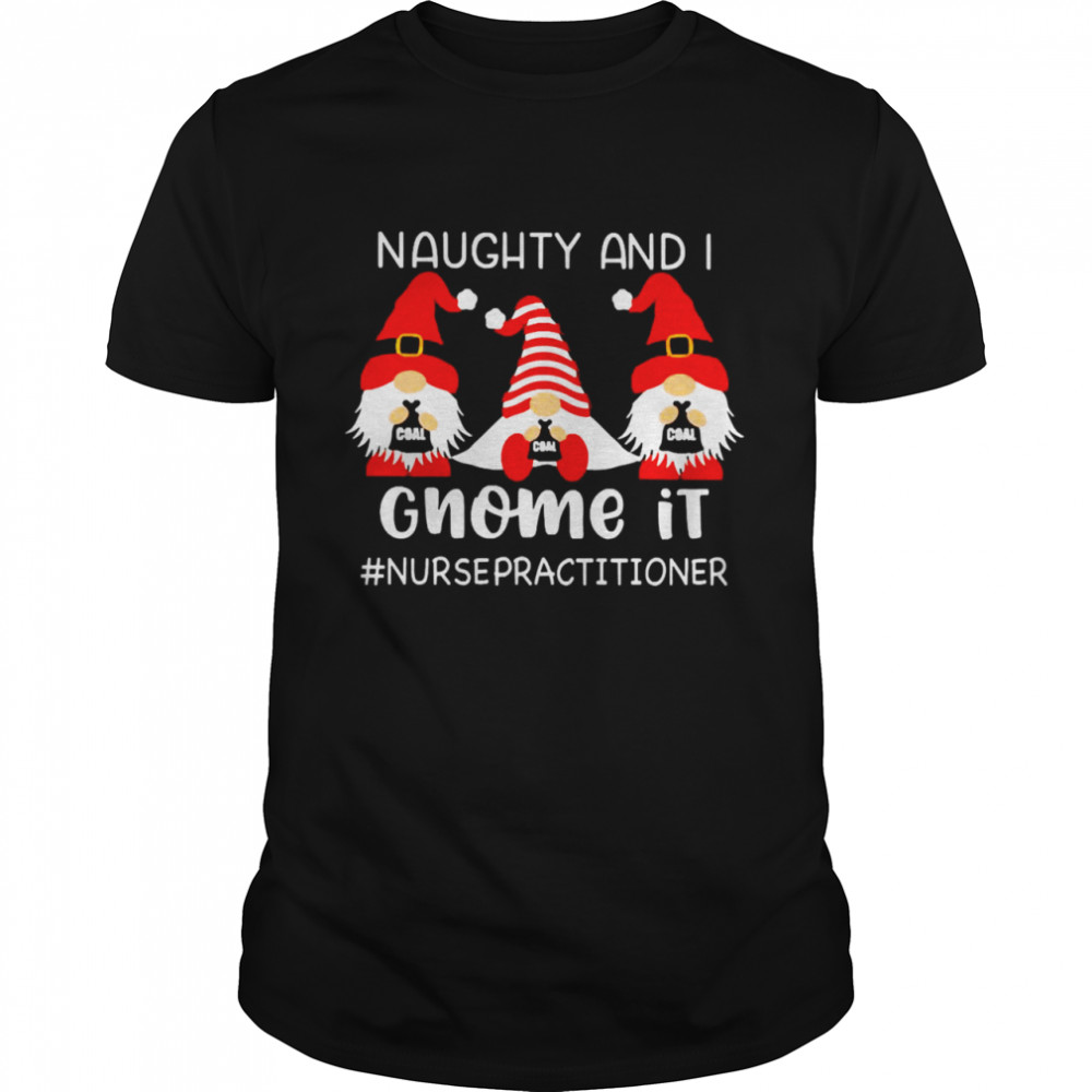 Naughty And I Gnome It Nurse Practitioner Christmas Sweater  Classic Men's T-shirt